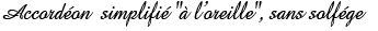 Accordéon simplifié à l'oreille sans solfège